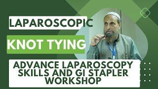 Dr Saeed Shaikh | Laparoscopic Knot Tying | Advance Laparoscopy Skills and GI stapler Workshop