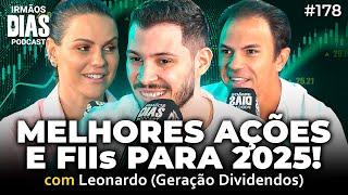 MELHORES INVESTIMENTOS para 2025 (LEO GERAÇÃO DIVIDENDOS) - Irmãos Dias Podcast | EP 178