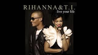 Rihanna & T.I. - Live Your Life (Rihanna Solo Version) (aTunes Remix)