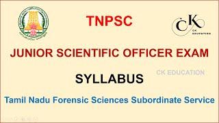 TNPSC JUNIOR SCIENTIFIC OFFICER SYLLABUS | JSO 2023 | TNPSC | CK EDUCATION