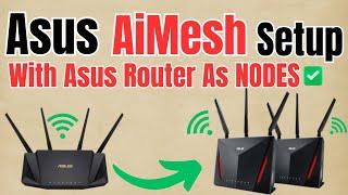 ASUS AiMESH SYSTEM SETUP USING SECONDARY ASUS ROUTER AS AiMESH NODES | DIY VIDEO