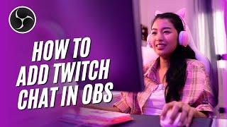 How to Add Twitch Chat in OBS Studios (2024)