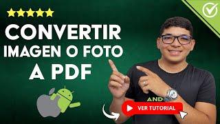 ️ Cómo CONVERTIR una IMAGEN o FOTO a PDF Desde mi Celular Android o iPhone ️