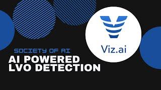 Viz. AI | Artificial Intelligence | LVO Detection |  Discover AI | Society of AI