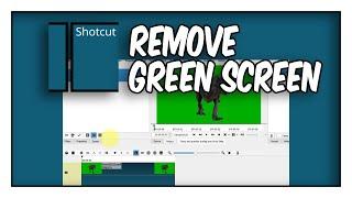 ShotCut Tutorial How To Remove The Green Screen In Shotcut