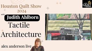 Alex Anderson LIVE - Judith Ahlborn - Tactile Architecture at Houston 2024