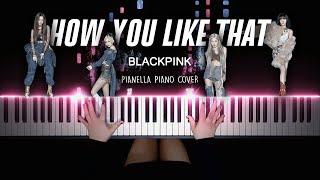 BLACKPINK - HOW YOU LIKE THAT | Piano Cover by Pianella Piano