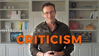 How do you handle CRITICISM? | Simon Sinek