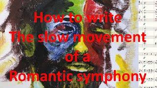 How to write the slow movement of a romantic symphony (Tutorial Symphony No. 2, M2)