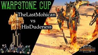 Warpstone Cup: HisDudeness vs TheLastMohican