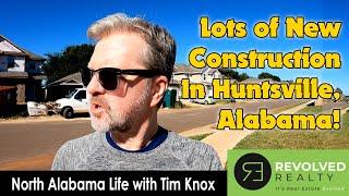 Moving To Huntsville, Alabama: Lots of New Construction in Huntsville, Alabama: Tim Knox