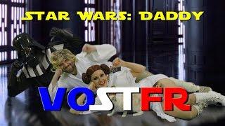 Star Wars: Daddy - Fan Music Video VOSTFR