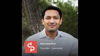 EP #263 - Ash Maurya: The Lean Startup Methodology