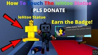 How To Touch The leHtoo Statue In PLS DONATE