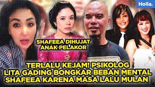 TERLALU KEJAM! PSIKOLOG LITA GADING BONGKAR BEBAN MENTAL SHAFEEA KARENA MASA LALU MULAN JAMEELA