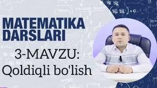 3-Mavzu: Qoldiqli bo'lish. Qoldiqli bo'lishga doir savollarga yechimlar