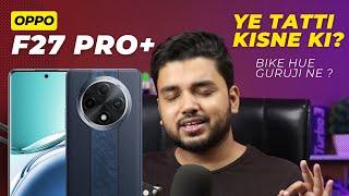 OPPO F27 Pro Plus Tatti Phone ft. Aquaman Guruji Honest Opinion