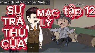 Sự trả thù của mạc ly tập 12 | Ngoan Vietsud