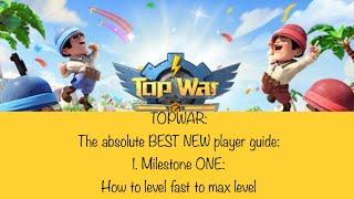 TOPWAR:The absolute BEST NEW player guide:1. Milestone ONE:How to level fast to max level