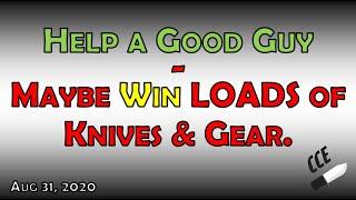 Help a Good Guy Out & Maybe WIN LOADS of Knives and Gear