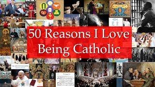 50 Reasons I Love Being Catholic