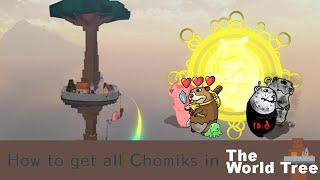 How to get all Chomiks in THE WORLD TREE (READ DESC)