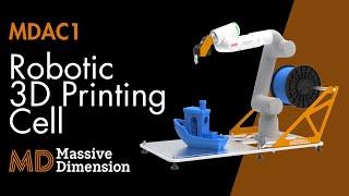 MDAC1 Robotic 3D Printing Cell