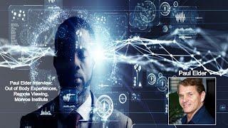 Paul Elder Interview: Out of Body Experiences, Remote Viewing, Monroe Institute
