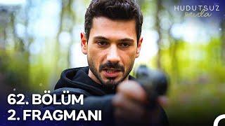 Hudutsuz Sevda 62. Bölüm 2. Fragmanı | Yeni Bölüm 8 Mayıs Perşembe!