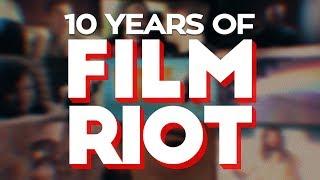 10 Years of Film Riot