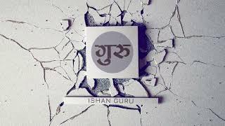 Ishan Guru New Intro