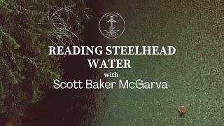 How to Read Steelhead Water with Scott Baker McGarva