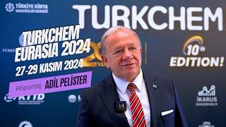 Turkchem Eurasia 2024 hakkında İKMİB - Yönetim Kurulu Başkanı Adil PELİSTER'in görüşlerini aldık