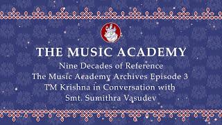 Nine Decades of Reference - Episode 3 - TM Krishna in Conversation with Smt. Sumithra Vasudev