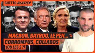 MACRON, BAYROU, LE PEN, ETC. : CORROMPUS, COLLABOS (OU LES 2 ?)