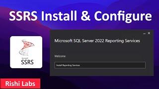 How to install and configure SSRS | Microsoft SQL Server 2022 Reporting Services