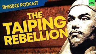 Timesuck Podcast | The Taiping Rebellion: The Craziest, Bloodiest Civil War Ever