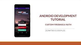 Android Development Tutorial - Custom FirebaseUI Auth