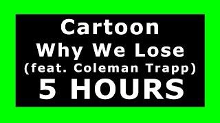 Cartoon - Why We Lose (feat. Coleman Trapp)  ¡5 HOURS!  [NCS Release] ️