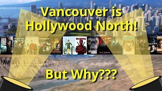 Vancouver is Hollywood North! But Why???