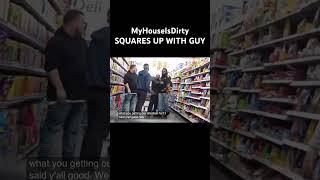 MyHouseIsDirty SQUARES UP WITH GUY #myhouseisdirty #funny #prank