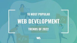 10 Most Popular Web Development Trends of 2022