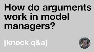 How do arguments work in model managers in Django? [Knock Q&A]