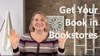 Getting Your Book in Bookstores - 3 Things to Do