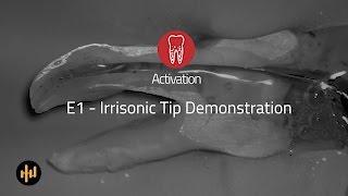 Helse Ultrasonic Endo - Activation - E1 Irrisonic Tip Demonstration