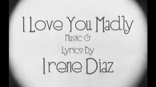 Irene Diaz - I Love You Madly (Lyric Video)