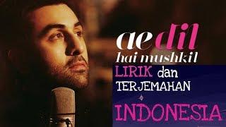 AE DIL HAI MUSHKIL LIRIK DAN TERJEMAHAN INDONESIA