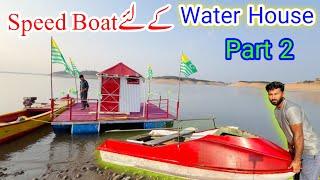 Preparing Speed Boat For Water House | Part 2