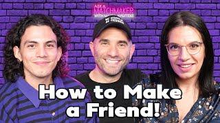 How To Make a Friend w Aaron Karo & Edson Montenegro | Ask a Matchmaker Pod Matchmaker Maria