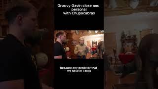 Groovy Gavin close and personal with Chupacabras